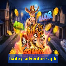 hailey adventure apk